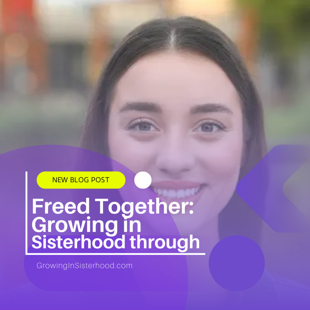 Freed Together: Growing in Sisterhood through Psalm 34:4
