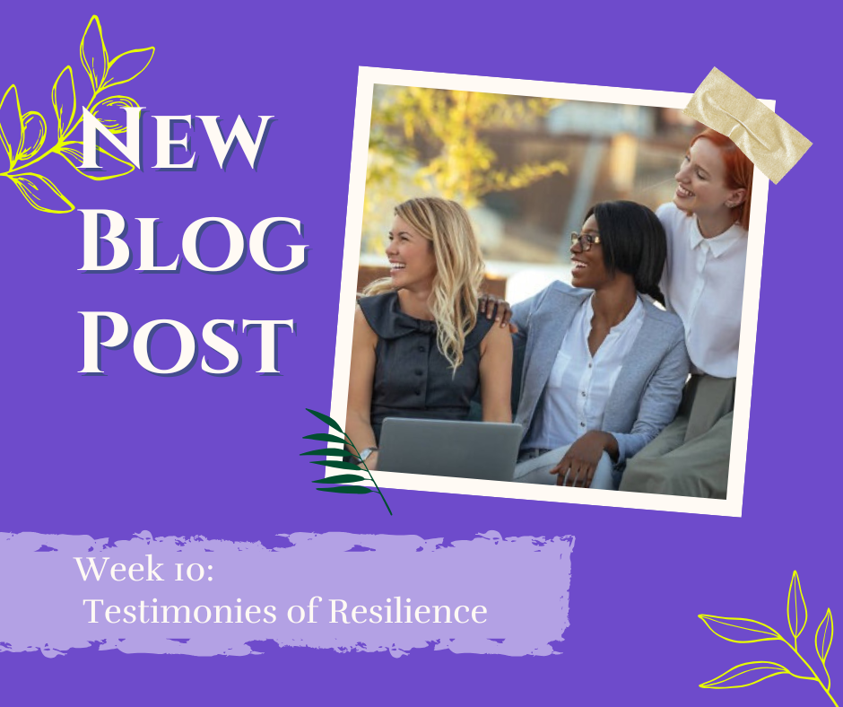 Week 10: Testimonies of Resilience