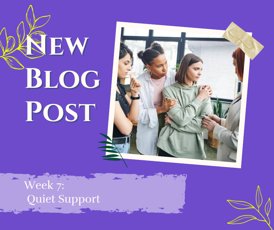 Week 7: Quiet Support